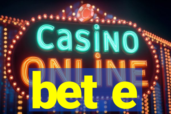 bet e